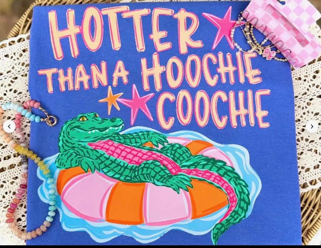 Hotter than a Hoochie Coochie Tee