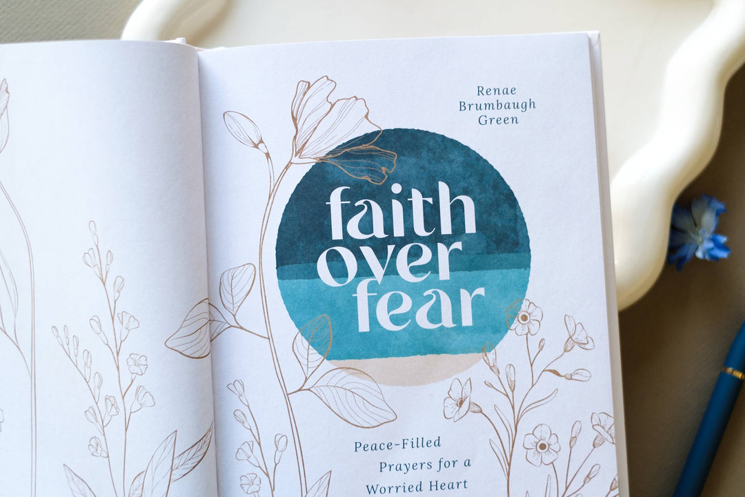 Faith over Fear: Peace-Filled Prayers for a Worried Heart